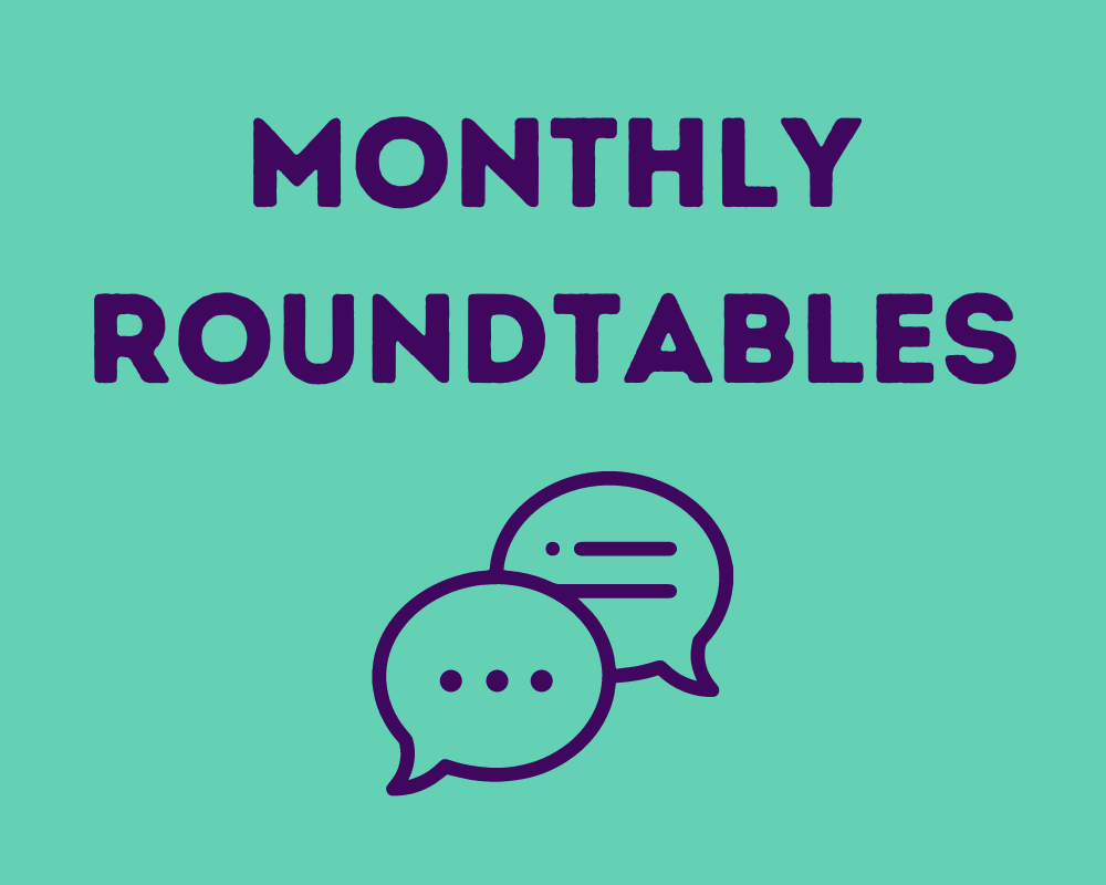 Monthly Roundtables